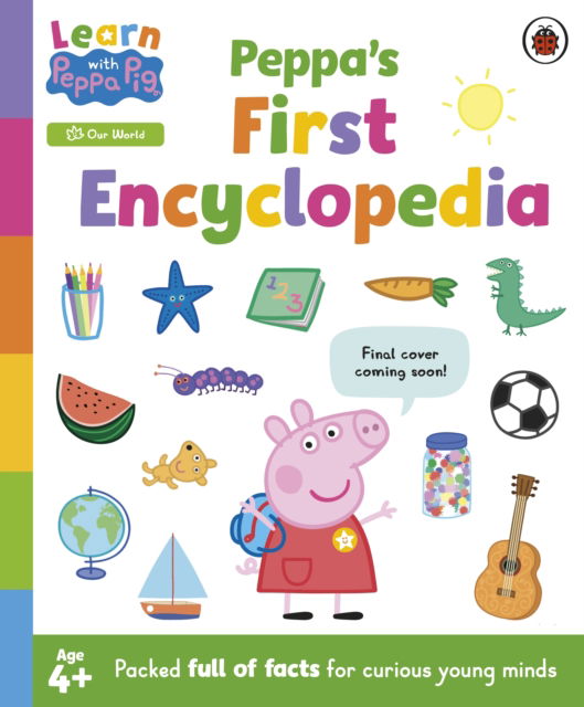 Learn with Peppa: Peppa's Learning Encyclopedia - Learn with Peppa - Peppa Pig - Books - Penguin Random House Children's UK - 9780241717578 - July 3, 2025