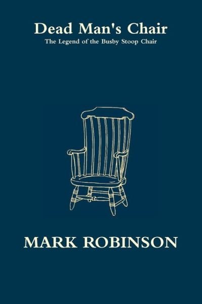 Cover for Mark Robinson · Dead Man's Chair - The Legend of the Busby Stoop Chair (Paperback Bog) (2020)