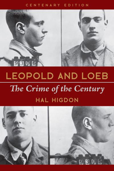 Cover for Hal Higdon · Leopold and Loeb: The Crime of the Century (Pocketbok) [Centenery edition] (2024)