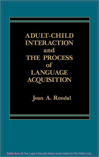 Adult-Child Interaction and the Promise of Language Acquistion - Jean Rondal - Books - ABC-CLIO - 9780275901578 - March 15, 1985