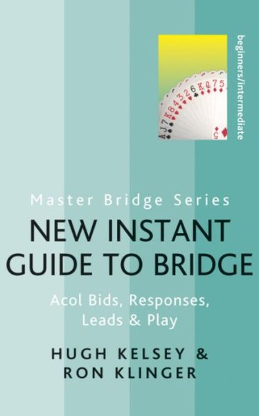 Cover for Hugh Kelsey · New Instant Guide to Bridge: Acol Bids, Responses, Leads &amp; Play - Master Bridge (Pocketbok) (2011)