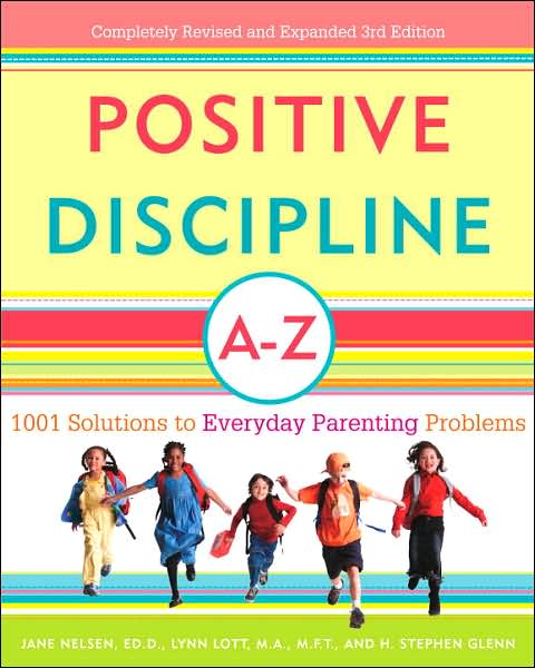 Cover for Jane Nelsen · Positive Discipline A-Z: 1001 Solutions to Everyday Parenting Problems (Paperback Book) (2007)