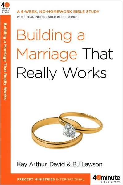 Cover for Kay Arthur · Building a Marriage that Really Works - 40 Minute Bible Study (Paperback Book) (2009)