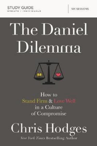 Cover for Chris Hodges · The Daniel Dilemma Study Guide: How to Stand Firm and Love Well in a Culture of Compromise (Pocketbok) (2017)