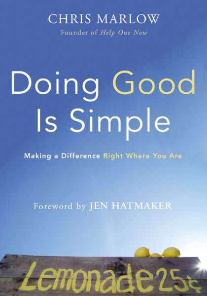 Doing Good Is Simple: Making a Difference Right Where You Are - Chris Marlow - Books - Zondervan - 9780310343578 - October 20, 2016