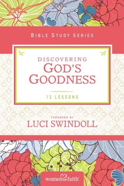 Cover for Women of Faith · Discovering God's Goodness - Women of Faith Study Guide Series (Paperback Book) (2016)