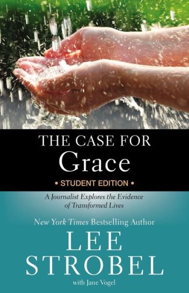 Cover for Lee Strobel · The Case for Grace Student Edition: A Journalist Explores the Evidence of Transformed Lives - Case for … Series for Students (Paperback Book) [Student edition] (2015)
