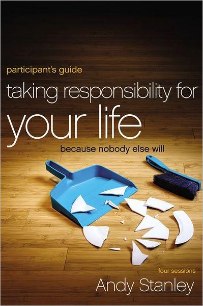 Cover for Andy Stanley · Taking Responsibility for Your Life Participant's Guide with DVD: Because Nobody Else Will (Taschenbuch) (2011)