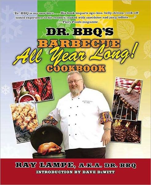 Dr. Bbq's Barbecue All Year Long! Cookbook - Ray Lampe - Books - Griffin Publishing - 9780312349578 - May 2, 2006