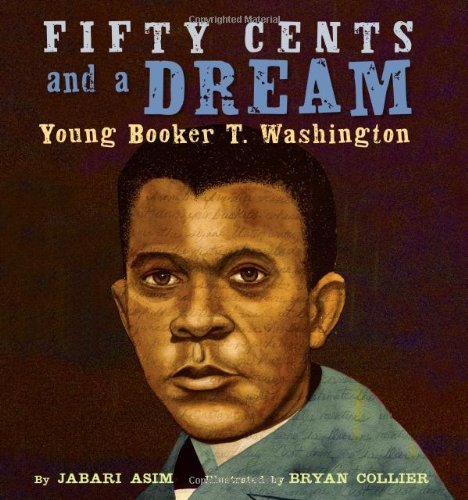 Cover for Jabari Asim · Fifty Cents and a Dream: Young Booker T. Washington (Hardcover bog) [First edition] (2012)