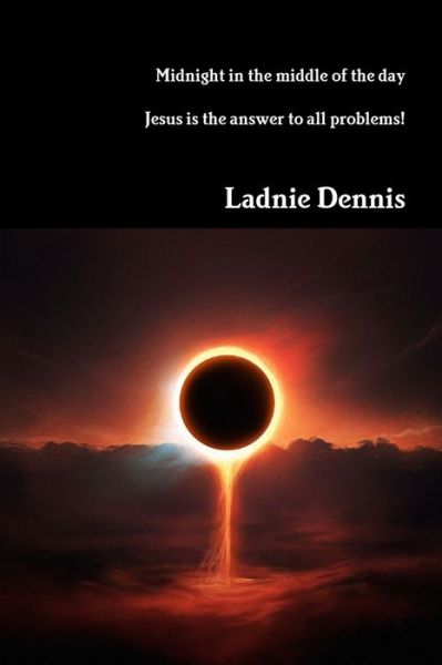 Cover for Ladnie Dennis · Midnight in the Middle of the Day (Bog) (2018)