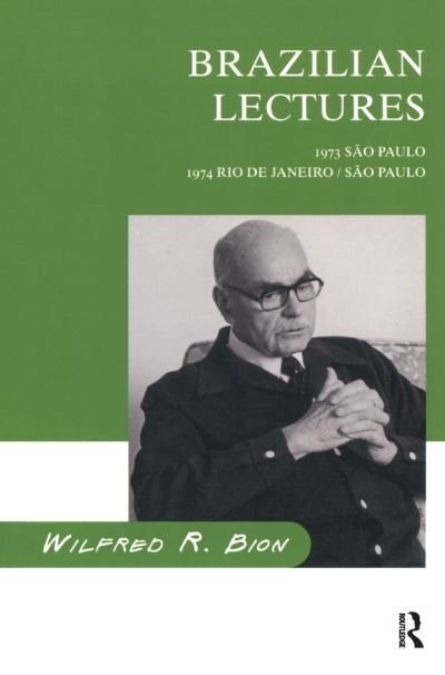 Cover for Wilfred R. Bion · Brazilian Lectures: 1973, Sao Paulo; 1974, Rio de Janeiro / Sao Paulo (Hardcover Book) (2019)