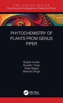 Cover for Kumar, Brijesh (Central Drug Research, India) · Phytochemistry of Plants of Genus Piper - Phytochemical Investigations of Medicinal Plants (Gebundenes Buch) (2020)