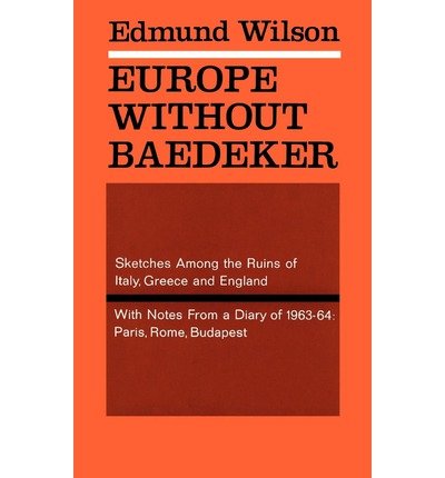 Cover for Edmund Wilson · Europe Without Baedeker : Sketches Among the Ruins of Italy, Greece &amp; England, Together with Notes from a European Diary (Paperback Book) (1966)