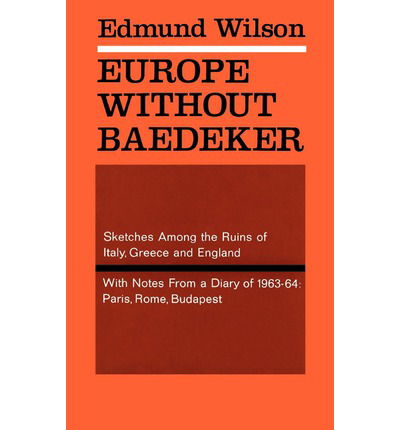 Cover for Edmund Wilson · Europe Without Baedeker : Sketches Among the Ruins of Italy, Greece &amp; England, Together with Notes from a European Diary (Paperback Book) (1966)