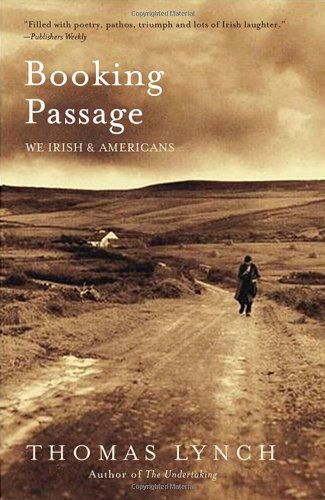 Cover for Thomas Lynch · Booking Passage: We Irish and Americans (Paperback Book) (2006)