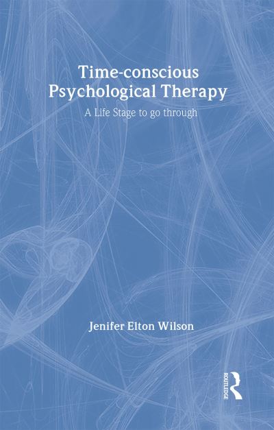 Time-conscious Psychological Therapy - Jenifer Elton Wilson - Książki - Taylor & Francis Ltd - 9780415114578 - 4 stycznia 1996