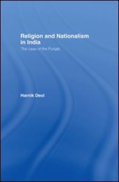Cover for Harnik Deol · Religion and Nationalism in India: The Case of the Punjab - Routledge Studies in the Modern History of Asia (Pocketbok) (2011)