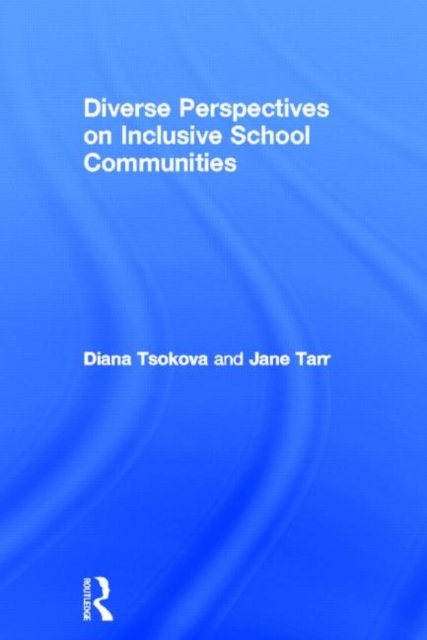 Cover for Tsokova, Diana (Institute of Education, University of London) · Diverse Perspectives on Inclusive School Communities (Innbunden bok) (2012)