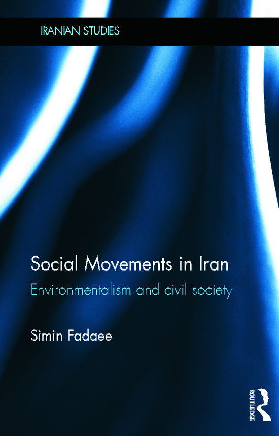 Cover for Simin Fadaee · Social Movements in Iran: Environmentalism and Civil Society - Iranian Studies (Hardcover Book) (2012)