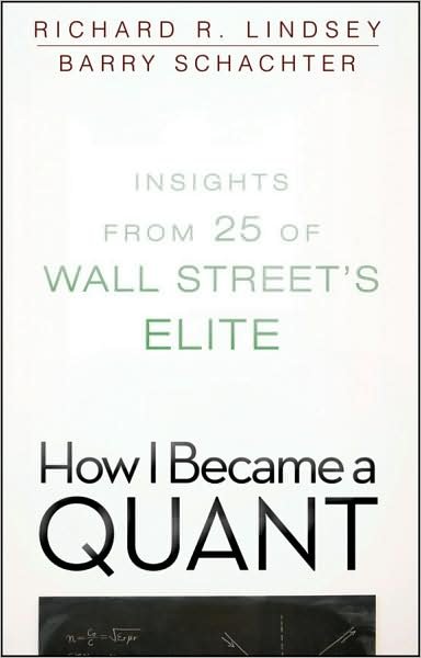 How I Became a Quant: Insights from 25 of Wall Street's Elite - RR Lindsey - Bøker - John Wiley & Sons Inc - 9780470452578 - 4. september 2009