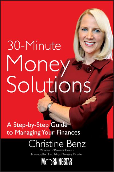Cover for Christine Benz · Morningstar's 30-Minute Money Solutions: A Step-by-Step Guide to Managing Your Finances (Hardcover Book) (2010)