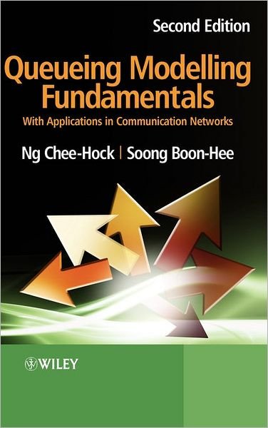Queueing Modelling Fundamentals: With Applications in Communication Networks - Ng, Professor Chee-Hock (Nanyang Technological University) - Bøger - John Wiley & Sons Inc - 9780470519578 - 9. april 2008