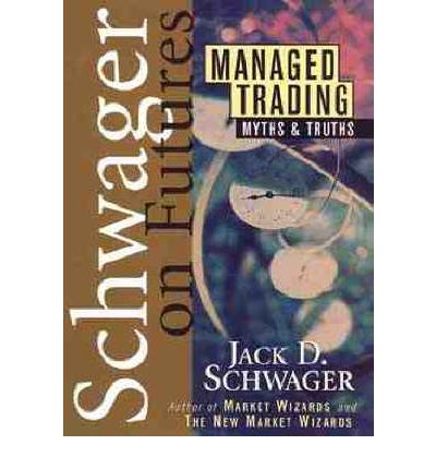 Cover for Jack D. Schwager · Managed Trading: Myths &amp; Truths - Wiley Finance (Hardcover Book) (1996)