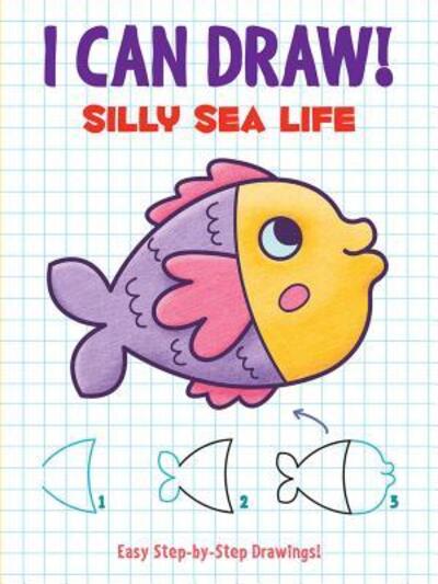 Cover for Dover Publications · I Can Draw! Silly Sea Life : Easy Step-by-Step Drawings (Paperback Book) (2020)