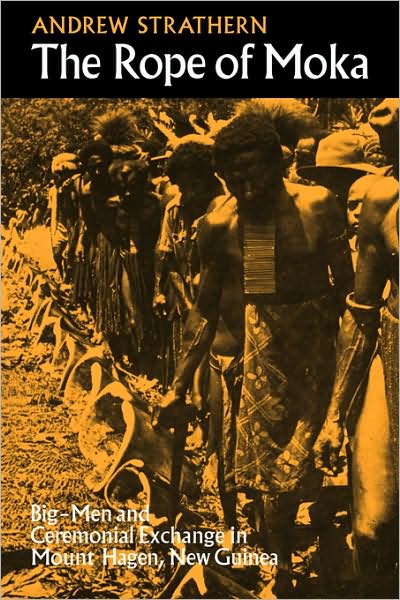 Cover for Andrew Strathern · The Rope of Moka: Big-men and Ceremonial Exchange in Mount Hagen New Guinea - Cambridge Studies in Social and Cultural Anthropology (Paperback Book) (1975)