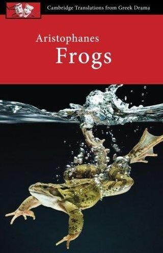 Cover for Affleck, Judith (King Edward VI School, Stratford-Upon-Avon) · Aristophanes: Frogs - Cambridge Translations from Greek Drama (Paperback Book) (2014)