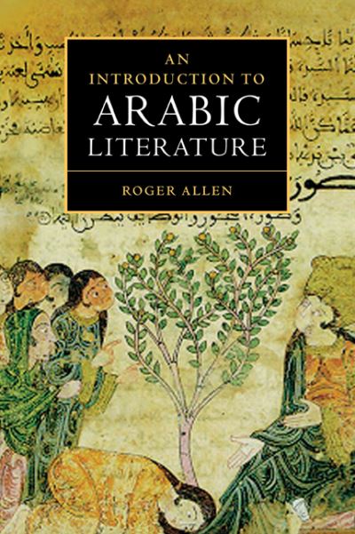 An Introduction to Arabic Literature - Allen, Roger (University of Pennsylvania) - Kirjat - Cambridge University Press - 9780521776578 - torstai 13. heinäkuuta 2000