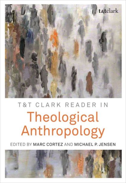 Cover for Marc Cortez · T&amp;t clark reader in theological anthropology (Book) (2017)