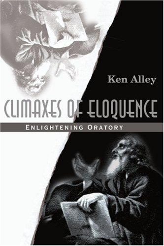 Cover for Ken Alley · Climaxes of Eloquence: Enlightening Oratory (Pocketbok) (2000)