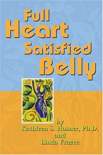 Cover for Linda Freeze · Full Heart Satisfied Belly (Paperback Book) (2004)