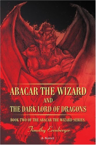 Cover for Timothy Erenberger · Abacar the Wizard and the Dark Lord of Dragons: Book Two of the Abacar the Wizard Series (Taschenbuch) (2007)