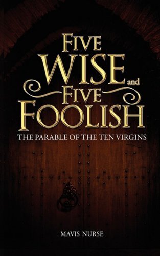 Cover for Mavis Nurse · Five Wise and Five Foolish: the Parable of the Ten Virgins (Paperback Book) (2008)