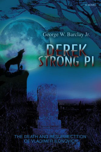 Cover for George Barclay Jr · Derek Strong Pi: the Death and Resurrecttion of Vladimer Ilonovich (Paperback Bog) (2008)