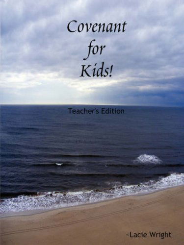 Cover for Lacie Wright · Covenant for Kids! Teacher's Edition (Paperback Book) [Tch edition] (2011)