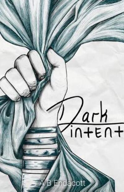 Cover for A B Endacott · Dark Intent (Pocketbok) (2018)