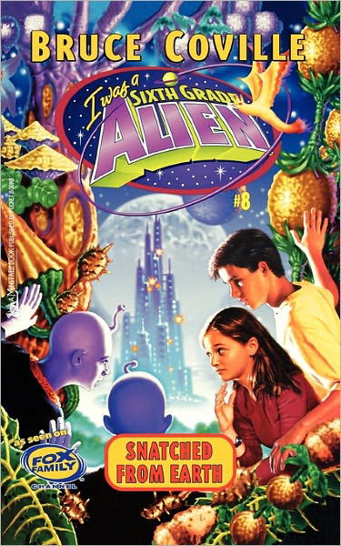 Snatched from Earth (I Was a Sixth Grade Alien) - Bruce Coville - Kirjat - Aladdin - 9780671026578 - perjantai 1. syyskuuta 2000