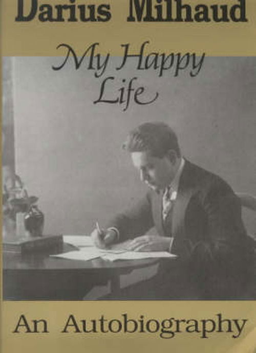 Cover for Darius Milhaud · My Happy Life (Paperback Book) (2000)