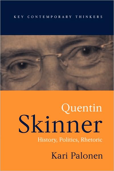 Cover for Palonen, Kari (University of Jyvaskyla) · Quentin Skinner: History, Politics, Rhetoric - Key Contemporary Thinkers (Taschenbuch) (2003)
