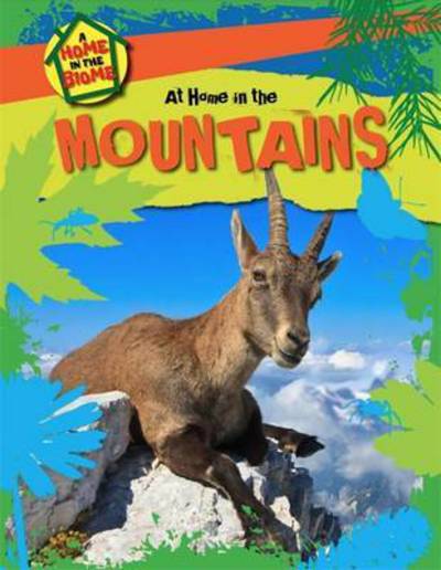 Mountains - At Home in the Biome - Louise Spilsbury - Books - Hachette Children's Group - 9780750297578 - January 28, 2016