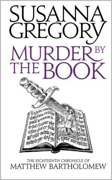 Murder By The Book: The Eighteenth Chronicle of Matthew Bartholomew - Chronicles of Matthew Bartholomew - Susanna Gregory - Książki - Little, Brown Book Group - 9780751542578 - 6 czerwca 2013