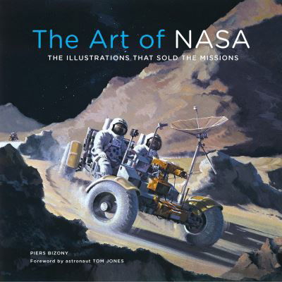 The Art of NASA: The Illustrations That Sold the Missions, Expanded Collector's Edition - Piers Bizony - Bøger - Quarto Publishing Group USA Inc - 9780760382578 - 25. maj 2023
