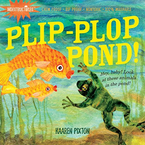 Cover for Amy Pixton · Indestructibles: Plip-Plop Pond!: Chew Proof · Rip Proof · Nontoxic · 100% Washable (Book for Babies, Newborn Books, Safe to Chew) (Pocketbok) (2010)