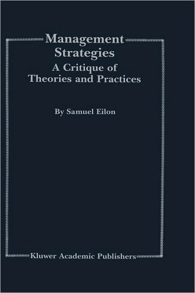 Cover for Samuel Eilon · Management Strategies: A Critique of Theories and Practices (Hardcover Book) [1999 edition] (1999)