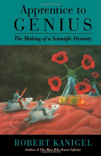 Cover for Kanigel, Robert (Massachusetts Institute of Technology) · Apprentice to Genius: The Making of a Scientific Dynasty (Paperback Book) (1993)