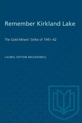 Cover for Laurel Sefton Macdowell · Remember Kirkland Lake: 'The Gold Miners' Strike of 1941-42 - Heritage (Paperback Book) (1983)